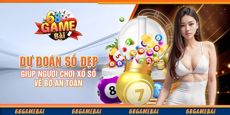 Dự Đoán Số Đẹp Giúp Người Chơi Xổ Số Về Bờ An Toàn