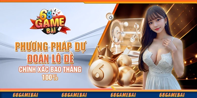 Phương Pháp Dự Đoán Lô Đề Chính Xác Bao Thắng 100%