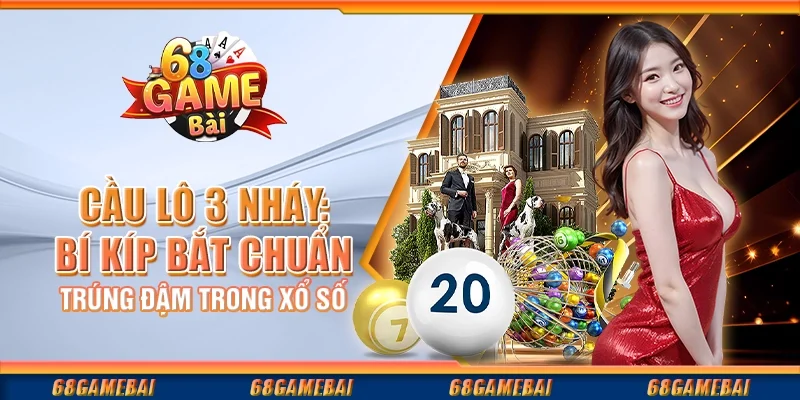 Cầu Lô 3 Nháy: Bí Kíp Bắt Chuẩn, Trúng Đậm Trong Xổ Số