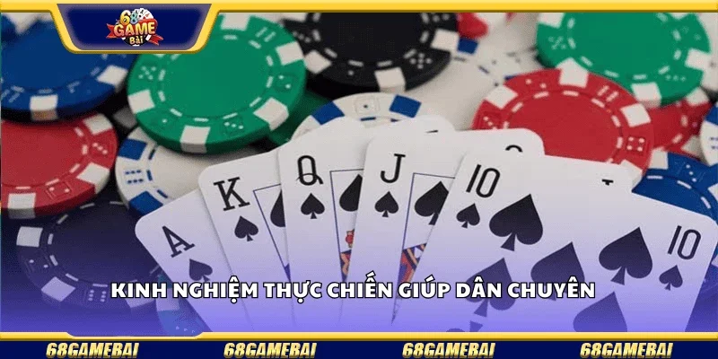 Kinh nghiệm thực chiến giúp dân chuyên