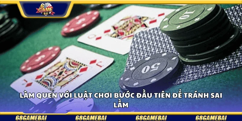 Làm quen với luật chơi – bước đầu tiên để tránh sai lầm